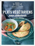 Plats vegetariens pour debutants - 100 recettes a devorer