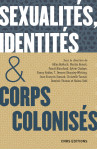 Sexualites, identite & corps colonises. xve siecle - xxie siecle