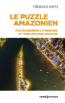 Le puzzle amazonien - positionnements ethniques et mobilisations sociales