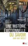 Une histoire emotionnelle du savoir xviie-xxie siecle