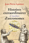 Extraordinaires histoires d astronomes