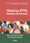 Histoires d'ivg, histoires de femmes - parce qu il faut en parler et surtout les ecouter - nouvelle