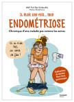 Il etait une fois... mon endometriose. chronique d'une maladie pas comme les autres