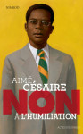 Aime cesaire:non a l'humiliation