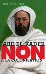 Abd el-kader : non a la colonisation