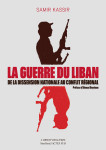 La guerre du liban - de la dissension nationale au conflit regional (1975-1982)