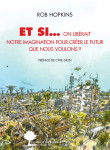 Et si... ? - liberer notre imagination pour creer le futur que nous voulons