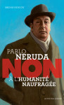 Pablo neruda : non a l'humanite naufragee