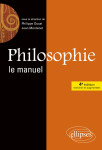 Philosophie, le manuel - 4e edition enrichie et augmentee. nouveaux programmes