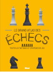 Le grand atlas des echecs - toutes les tactiques et strategies de jeu