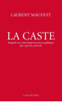 La caste - enquete sur cette haute fonction publique qui a pris le pouvoir