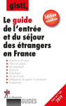 Guide de l'entree et du sejour des etrangers en france