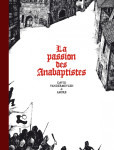 La passion des anabaptistes - integrale