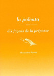 La polenta, dix facons de la preparer - illustrations, noir et blanc