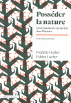 Posseder la nature - environnement et propriete dans l'