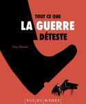 Tout ce que la guerre deteste