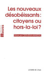 Nouveaux desobeissants : citoyens ou hors-la-loi ?