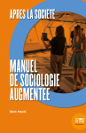 Apres la societe - manuel de sociologie augmentee