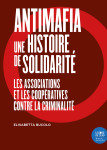 Antimafia, une histoire de solidarite - les associations et les cooperatives contre la criminalite