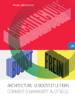 Architecture : le boost et le frein - comment l humain batit au xxie siecle