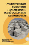 Comment l europe a sous-traite  ae l encampementae  des refugies syriens au moyen orient