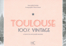 Toulouse 100 % vintage a travers la carte p ostale ancienne