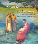 Sages-femmes en lorraine, au coeur de la sante des femmes et des nouveaux-nes