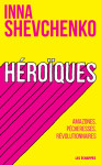 Heroiques - amazones, guerrieres et revolutionnaires