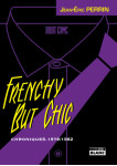 Frenchy but chic - chroniques 1979-1982