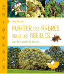 Planter des arbres pour les abeilles - l'ap i-foresterie de demain