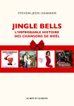 Jingle bells - l'improbable histoire des chansons de noel