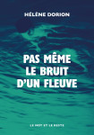 Pas meme le bruit d'un fleuve