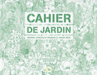 Cahier de jardin : imagine, concois et dessine le jardin ideal