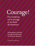 Courage ! - dix variations sur le courage et un chant de res