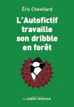 L'autofictif travaille son dribble en forêt