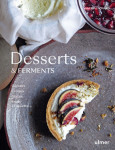 Desserts & ferments - gateaux, crèmes, glaces et fruits à l'assiette