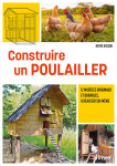 Construire un poulailler - 12 modèles originaux et durables à réaliser soi-même