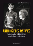 Anthologie des dystopies - les mondes indésirables de la lit