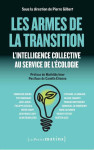 Les armes de la transition - l'intelligence collective au service de l'écologie