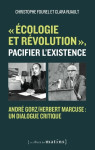 "écologie et révolution", pacifier l'existence - andré gorz/herbert marcuse : un dialogue critique