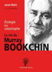 La vie de murray bookchin , écologie ou catastrophe