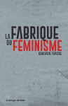 La fabrique du féminisme (poche)