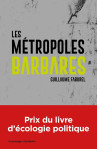 Les métropoles barbares - démondialiser la ville, désurbanis