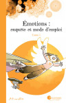 Emotions : enquete et mode d'emploi - tome 1