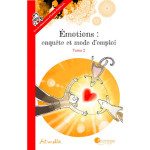 Emotions : enquete et mode d'emploi - tome 2