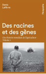 Des racines et des gênes volume 2 - une histoire mondiale de