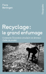 Recyclage, le grand enfumage - comment l'économie circulaire