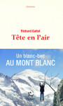 Tête en l'air - un blanc-bec au mont blanc