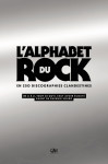 L'alphabet du rock en 250 discographies clandestines - de a