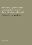 Les miroirs vagabonds ou la décolonisation des savoirs (art, littérature, philosophie)